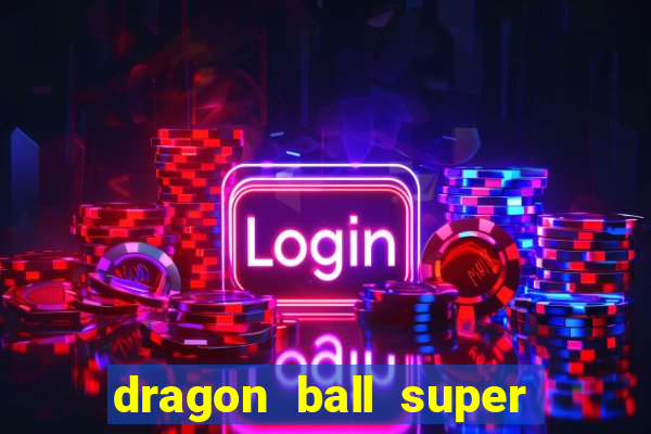 dragon ball super dublado online